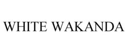 WHITE WAKANDA trademark