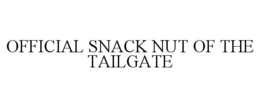 OFFICIAL SNACK NUT OF THE TAILGATE trademark
