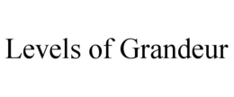 LEVELS OF GRANDEUR trademark