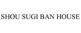 SHOU SUGI BAN HOUSE trademark