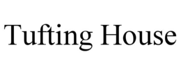 TUFTING HOUSE trademark