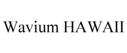 WAVIUM HAWAII trademark