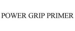 POWER GRIP PRIMER trademark