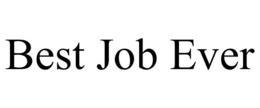 BEST JOB EVER trademark
