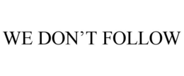 WE DON'T FOLLOW trademark