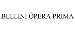 BELLINI ÓPERA PRIMA trademark