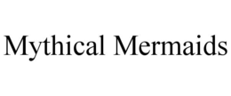 MYTHICAL MERMAIDS trademark