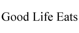 GOOD LIFE EATS trademark