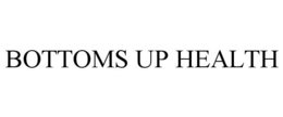 BOTTOMS UP HEALTH trademark