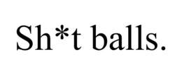 SH*T BALLS. trademark