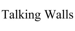 TALKING WALLS trademark