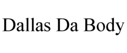 DALLAS DA BODY trademark