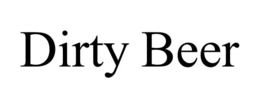 DIRTY BEER trademark