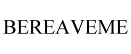 BEREAVEME trademark