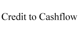 CREDIT TO CASHFLOW trademark