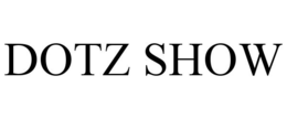 DOTZ SHOW trademark