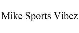 MIKE SPORTS VIBEZ trademark