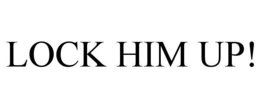 LOCK HIM UP! trademark