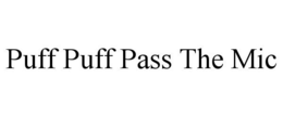 PUFF PUFF PASS THE MIC trademark