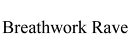 BREATHWORK RAVE trademark