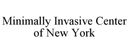 MINIMALLY INVASIVE CENTER OF NEW YORK trademark