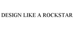 DESIGN LIKE A ROCKSTAR trademark