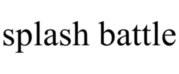 SPLASH BATTLE trademark