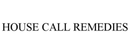 HOUSE CALL REMEDIES trademark