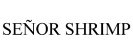 SEÑOR SHRIMP trademark