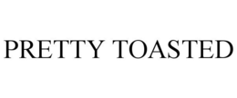 PRETTY TOASTED trademark