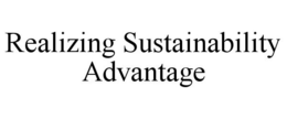 REALIZING SUSTAINABILITY ADVANTAGE trademark