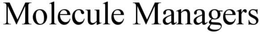 MOLECULE MANAGERS trademark