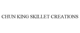 CHUN KING SKILLET CREATIONS trademark