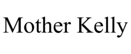 MOTHER KELLY trademark