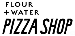 FLOUR + WATER PIZZA SHOP trademark