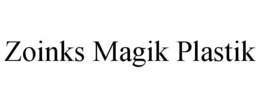 ZOINKS MAGIK PLASTIK trademark