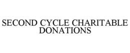 SECOND CYCLE CHARITABLE DONATIONS trademark