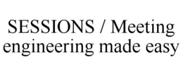 SESSIONS / MEETING ENGINEERING MADE EASY trademark