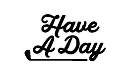 HAVE A DAY trademark