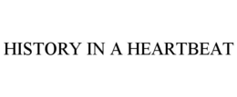 HISTORY IN A HEARTBEAT trademark