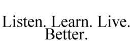 LISTEN. LEARN. LIVE. BETTER. trademark