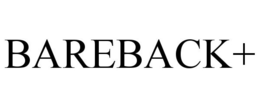 BAREBACK+ trademark