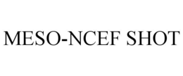 MESO-NCEF SHOT trademark