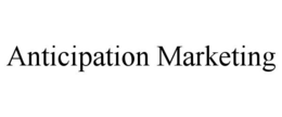 ANTICIPATION MARKETING trademark