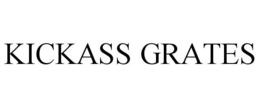KICKASS GRATES trademark