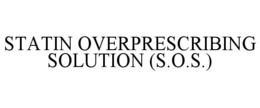 STATIN OVERPRESCRIBING SOLUTION (S.O.S.) trademark
