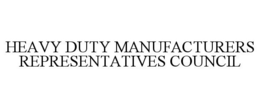 HEAVY DUTY MANUFACTURERS REPRESENTATIVES COUNCIL trademark