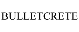 BULLETCRETE trademark