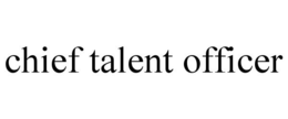 CHIEF TALENT OFFICER trademark