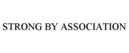 STRONG BY ASSOCIATION trademark